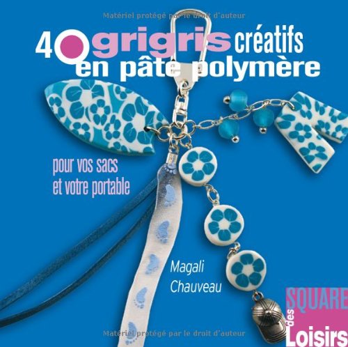 40 grigris créatifs en pâte polymère pour vos sacs et votre portable Books