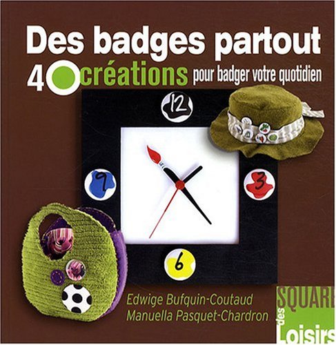 Des badges partout: 40 créations pour badger votre quotidien Books