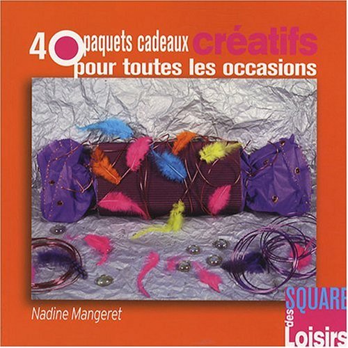 40 paquets cadeaux créatifs pour toutes les occasions book