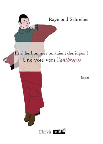 Et Si les Hommes Portaient des Jupes ? une Voie Vers l'Anthropos Books
