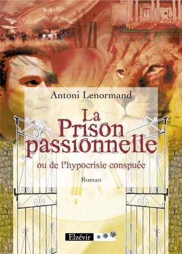 La Prison passionnelle ou de l'hypocrisie conspuée Books