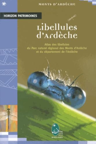 Libellules d'Ardèche: Atlas des libellules du Parc naturel régional des Monts d'Ardèche et du département de l'Ardèche Books
