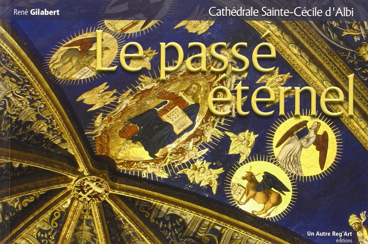 Cathedrale sainte cecile d'albi, le passe eternel (fr) Books