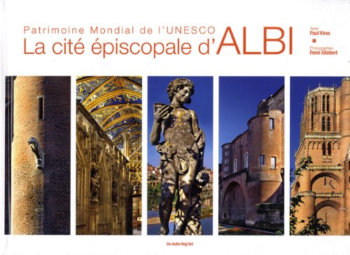 La cité épiscopale d'Albi: Patrimoine mondial de l'Unesco book