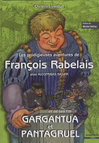 Les prodigieuses aventures de François Rabelais alias Alcofribas Nasier et de ses fils Gargantua et Pantagruel (Tome 1) Memories