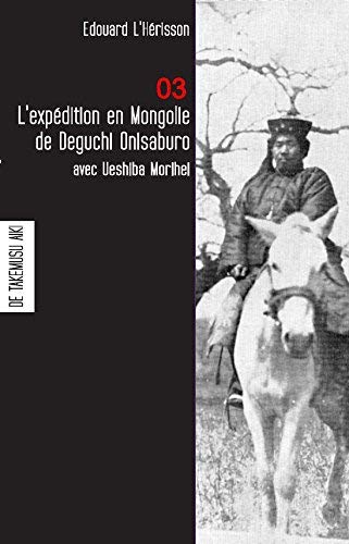 L'expédition en Mongolie de Deguchi Onisaburo avec Ueshiba Morihei - fondateur de l'aikido Books