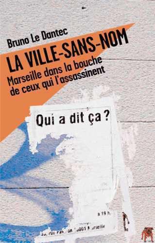 La ville-sans-nom : Marseille dans la bouche de ceux qui l'assassinent book
