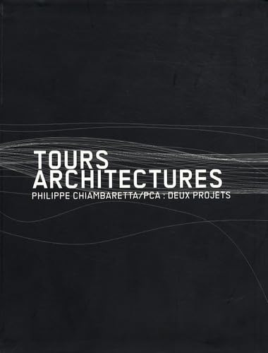 Tours architectures: Philippe Chiambaretta/PCA : deux projets book