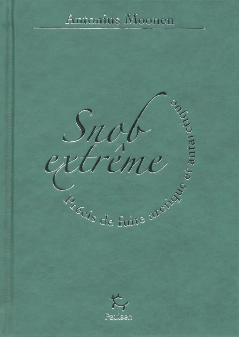 Snob extrême - Précis de fuite arctique et antarctique Essays & Short Stories