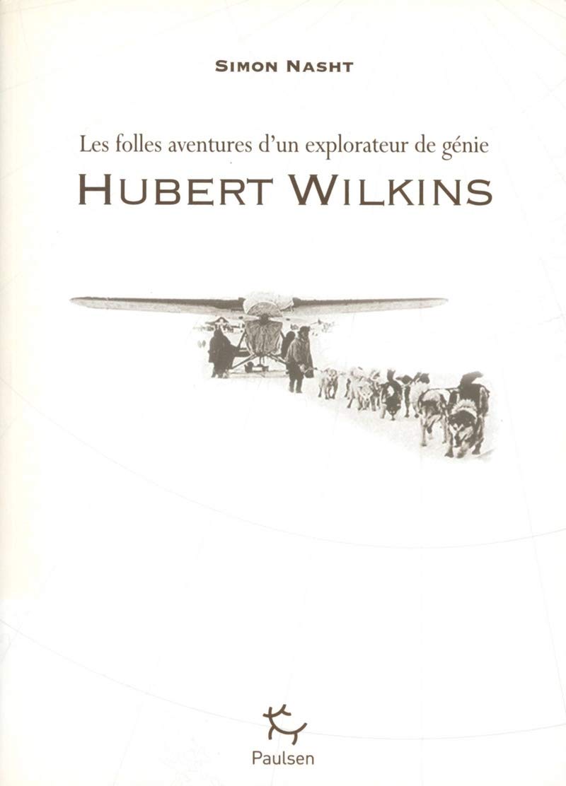 Hubert Wilkins - Les folles aventures d'un explorateur de génie book