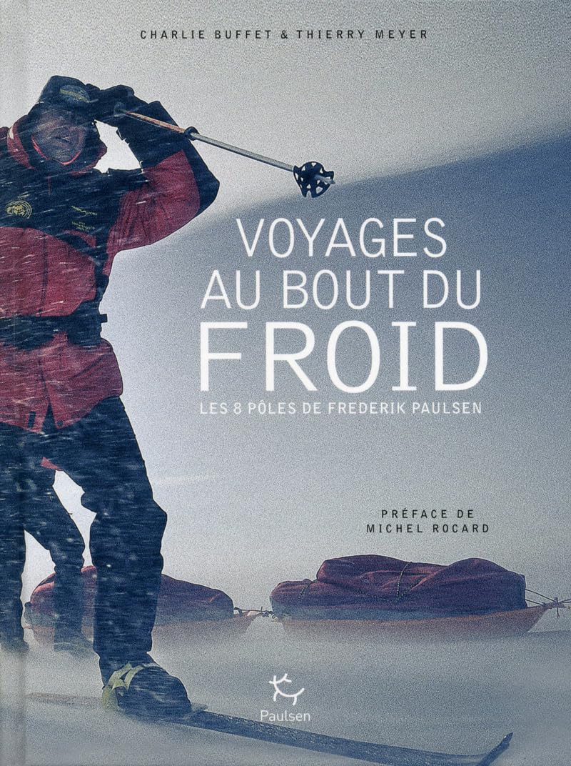 Voyages au bout du froid - Les 8 pôles de Frederik Paulsen Travel