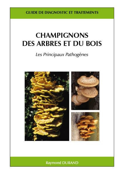 Champignons des arbres et du bois: Les principaux pathogènes - Guide de diagnostic et traitements book