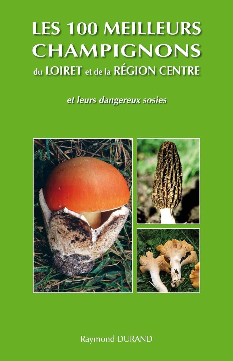 Les 100 meilleurs champignons du loiret et de la région centre book
