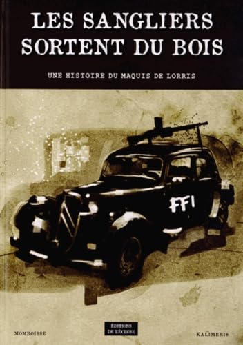 Les sangliers sortent du bois: Une histoire du Maquis de Lorris Politics & History