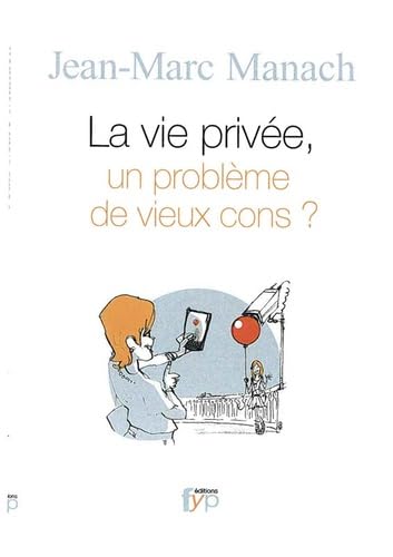 La Vie Privee, un Probleme de Vieux Cons ? book