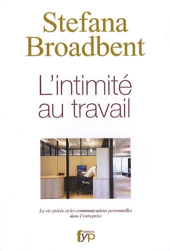 L' Intimite au Travail: La vie privée et les communications personnelles dans l entreprise Books