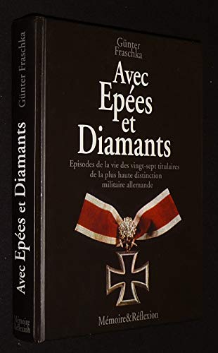 Avec épées et diamants : épisodes de la vie des vingt-sept titulaires de la plus haute distinction militaire allemande book