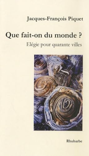 Que fait-on du monde ?: Elégie pour quarante villes book