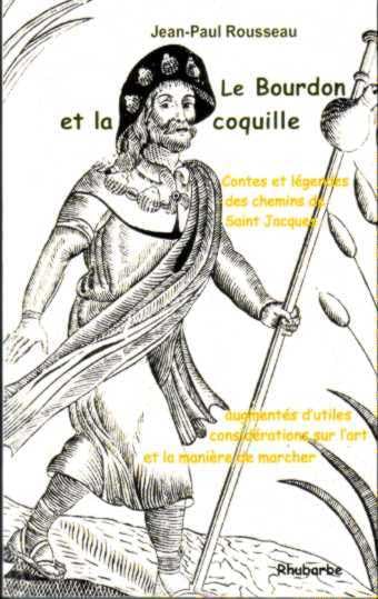 Le Bourdon et la coquille, contes et légendes des chemins de St Jacques: Contes et légendes des chemins de Saint-Jacques augmentés d'utiles considérations sur l'art et la manière de marcher Books