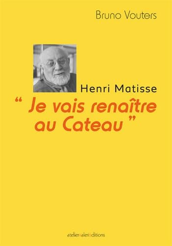 "Je vais renaitre au Cateau": Henri Matisse book