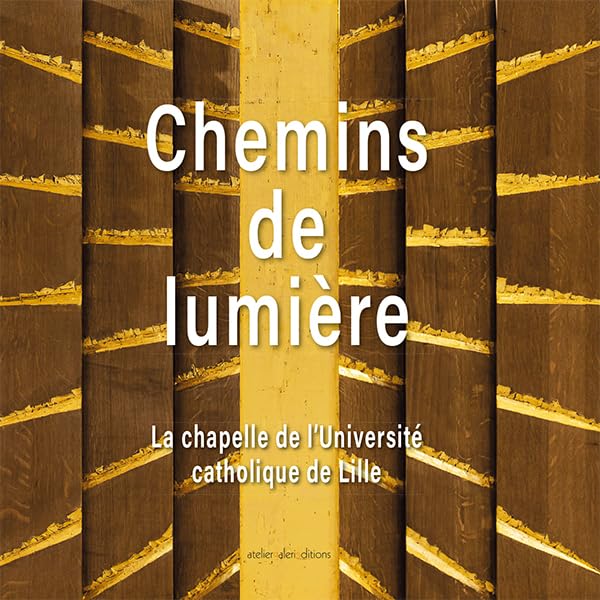 Chemins de Lumière: La chapelle de l'Université catholique de Lille book