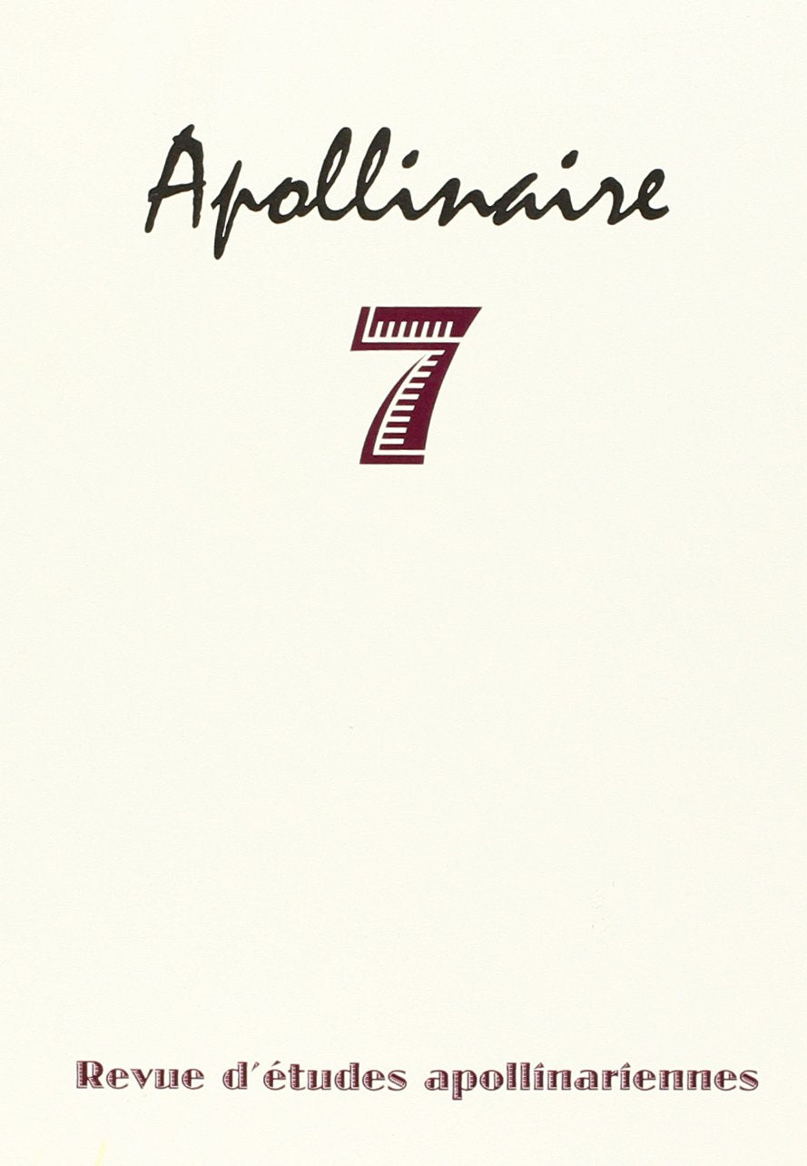 Apollinaire 7 - revue d'études apollinariennes Essays & Short Stories