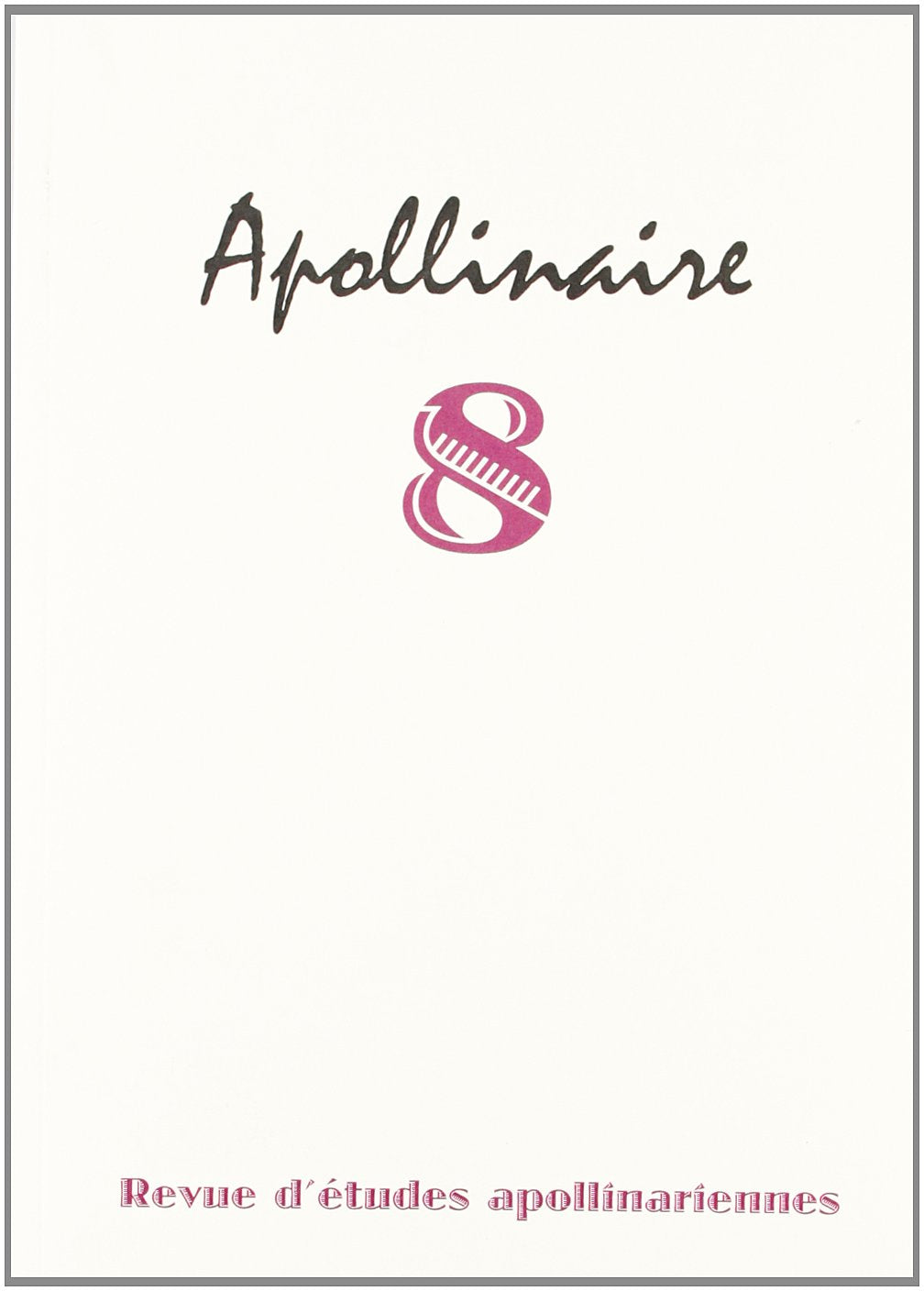 Apollinaire 8 - Revue d'études apollinariennes book