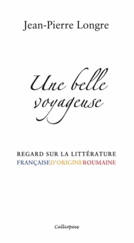 Une belle voyageuse: Regard sur la littérature française d'origine roumaine book