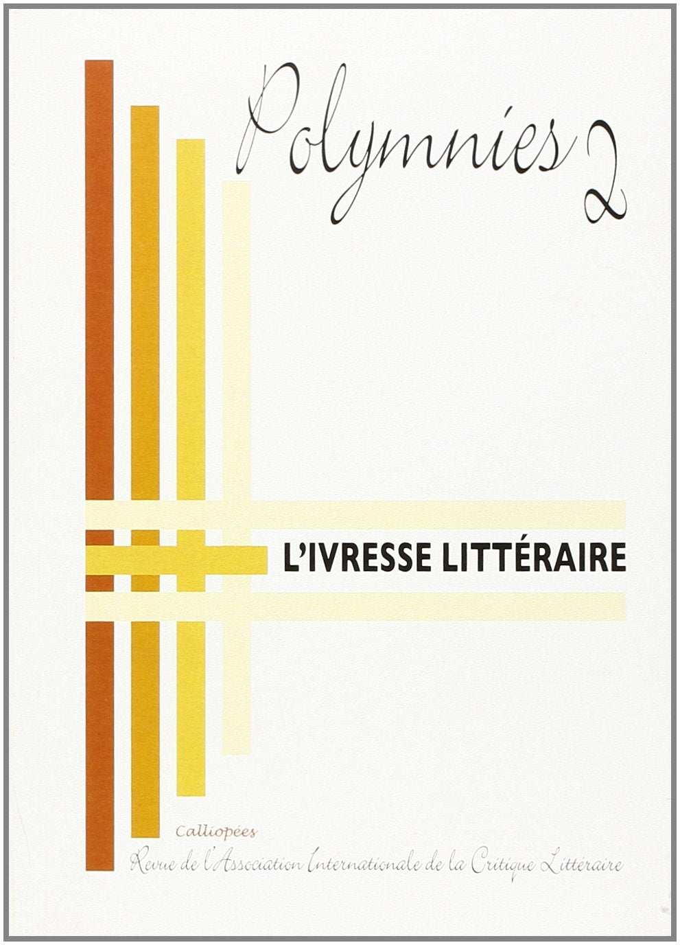 Revue de L’Association Internationale de la Critique Littéraire (AICL) n°2 - L'ivresse littéraire book