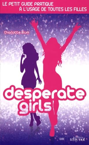 Desperate Girls: Le petit guide pratique à l'usage de toutes les filles book
