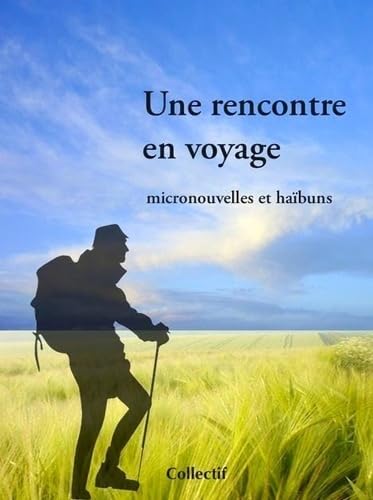 Une rencontre en voyage: Prix l'Iroli 2010, micronouvelles et haïbuns book