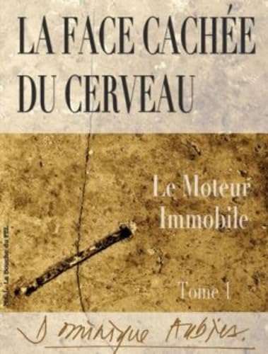 La face cachée du cerveau: Coffret en 2 volumes : Le moteur immobile ; Le bienfaiteur sublime book