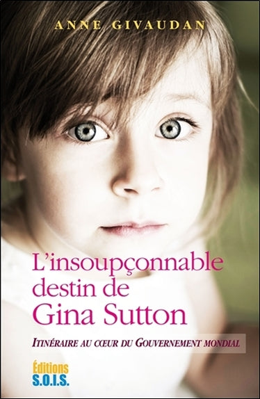 L'insoupçonnable destin de Gina Sutton : itinéraire au coeur du gouvernement mondial Religion & Esotericism