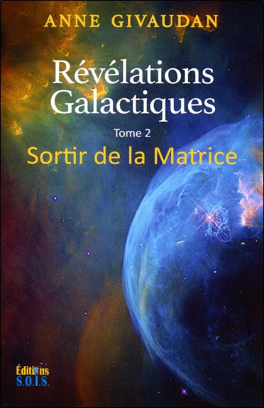 Révélations galactiques pour un monde nouveau. Vol. 2. Sortir de la matrice book