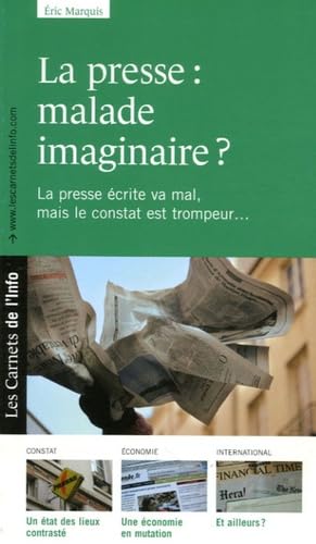 La presse : malade imaginaire ? La presse écrite va mal mais le constat est trompeur... book