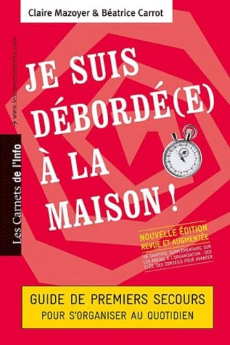 Je suis débordé(e) à la maison ! Guide de premiers secours pour s'organiser au quotidien book