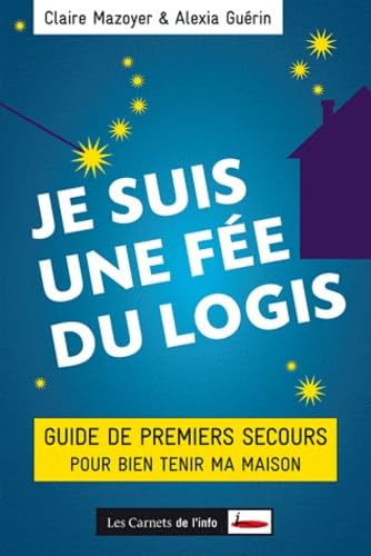 Je suis une fée du logis: Guide de premiers secours pour bien tenir ma maison book