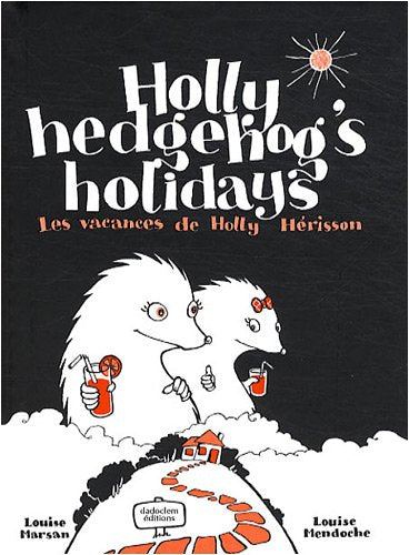 Holly hedgehog's holidays : Les vacances de Holly Hérisson, édition bilingue français-anglais Novels & Short Stories