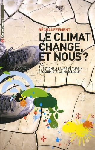 Le climat change, et nous ?: 74 Questions à Laurent Turpin, géochimiste-climatologue book