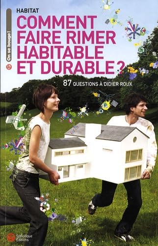 Comment faire rimer habitable et durable ? : 87 questions à Didier Roux Geology & Geography