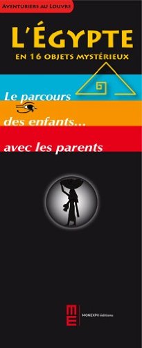 L'Égypte en 16 objets mystérieux : Le parcours des enfants avec les parents (Aventuriers au Louvre) book