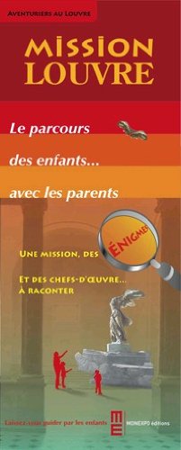 Mission louvre : le parcours des enfants avec les parents. une mission, des enigmes et des chefs d'o Books