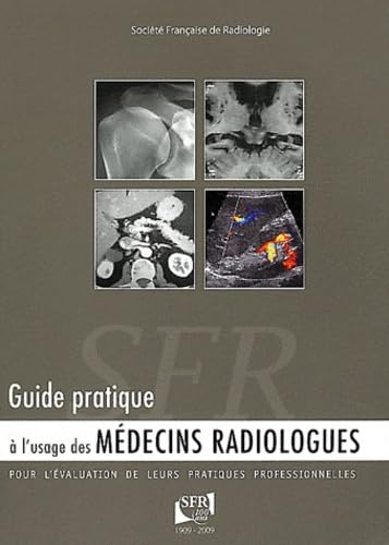 Guide pratique à l usage des médecins radiologues pour l évaluation de leurs pratiques professionnelles Books