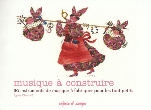 Musique à construire : 80 Instruments de musique à fabriquer pour les tout-petits book