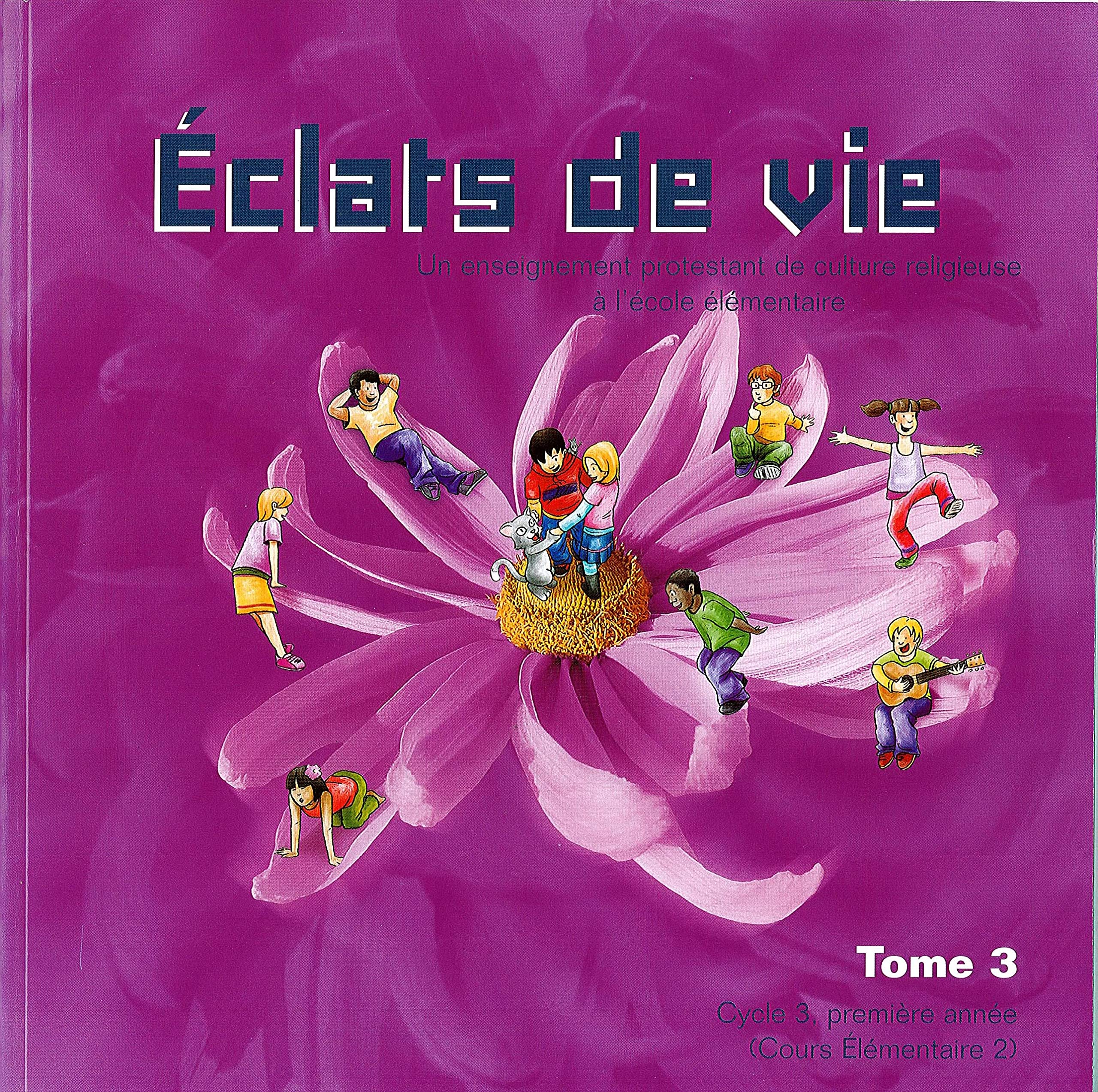 Eclats de Vie tome 3 - livre de l'enfant - 8/9 ans: Livre de l'élève, Cycle 3, première année (cours élémentaire 2) Non-fiction