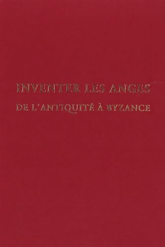 Travaux et mémoires 25/2: Inventer les anges, de l’Antiquité à Byzance book