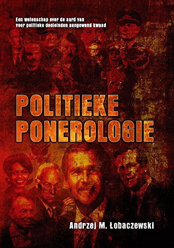 Politieke ponerologie - Een wetenschap over de aard van voor politieke doeleinden aangewend kwaad book