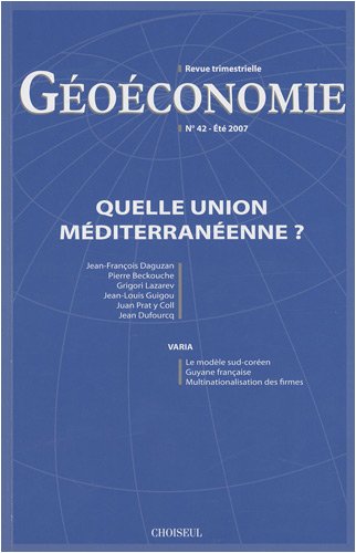 Géoéconomie, n° 42. Quelle union méditérranéenne ? : le modèle sud-coréen : Guyanne française : multinationalisation des firmes book