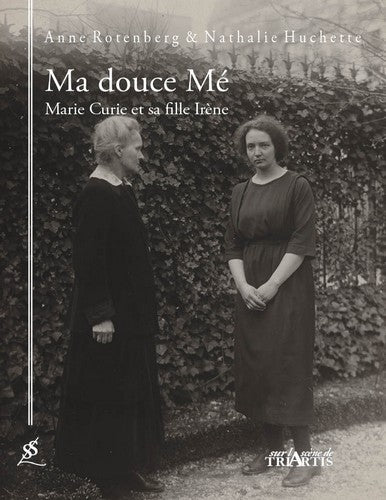 Ma douce Mé : Marie Curie et sa fille Irène book