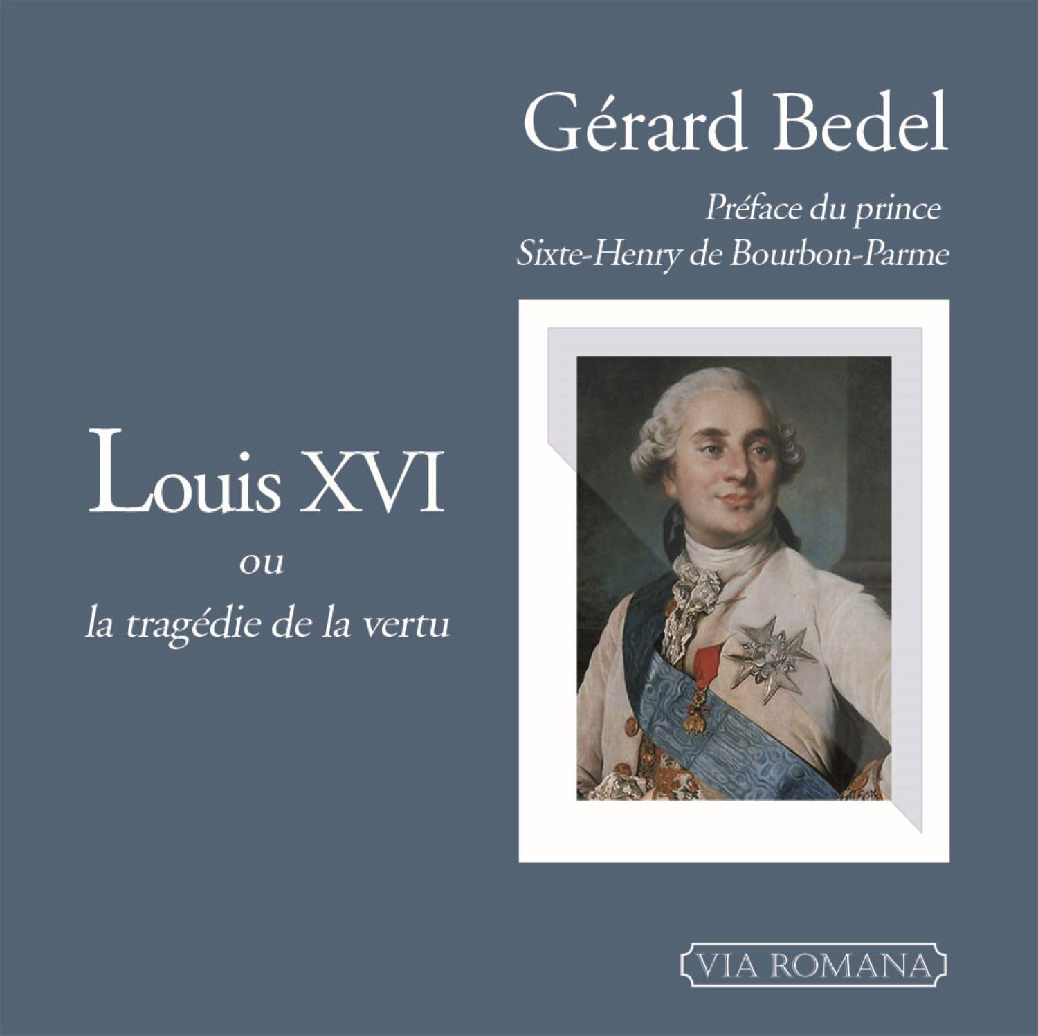Louis XVI, ou la tragédie de la vertu Politics & History